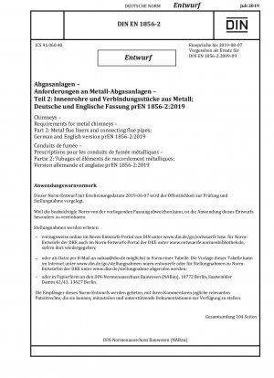 Schornsteine – Anforderungen an Metallschornsteine – Teil 2: Metall-Rauchrohre und Verbindungsrohre; Deutsche und englische Fassung prEN 1856-2:2019