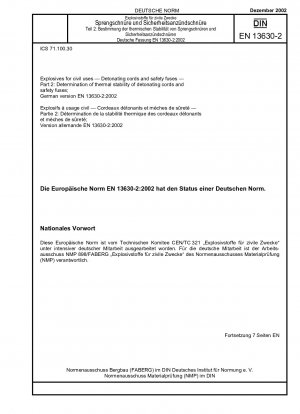 Sprengstoffe für zivile Zwecke – Sprengschnüre und Sicherheitszündschnüre – Teil 2: Bestimmung der thermischen Stabilität von Sprengschnüren und Sicherheitszündschnüren; Deutsche Fassung EN 13630-2:2002