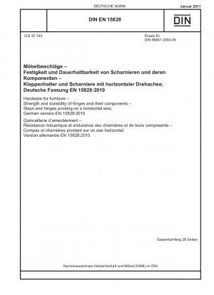 Beschläge für Möbel - Festigkeit und Haltbarkeit von Scharnieren und deren Komponenten - Streben und Scharniere, die sich um eine horizontale Achse drehen; Deutsche Fassung EN 15828:2010