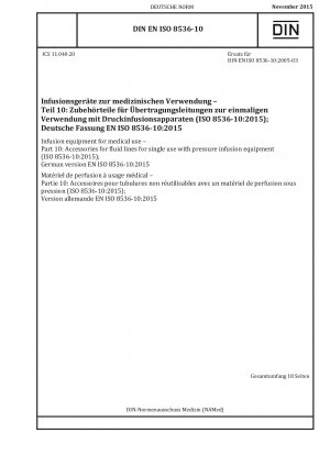 Infusionsgeräte für medizinische Zwecke – Teil 10: Zubehör für Flüssigkeitsleitungen zur einmaligen Verwendung mit Druckinfusionsgeräten (ISO 8536-10:2015); Deutsche Fassung EN ISO 8536-10:2015