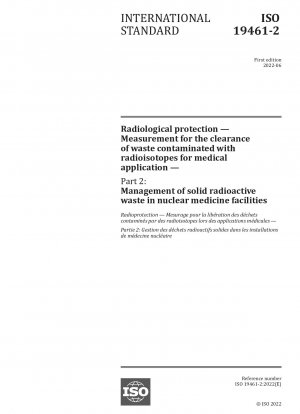 Strahlenschutz – Messung zur Beseitigung von mit Radioisotopen kontaminierten Abfällen für medizinische Zwecke – Teil 2: Entsorgung fester radioaktiver Abfälle in nuklearmedizinischen Einrichtungen