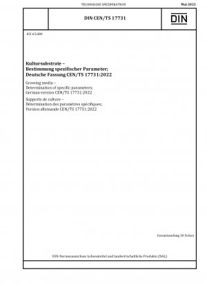 Wachstumsmedien - Bestimmung spezifischer Parameter; Deutsche Fassung CEN/TS 17731:2022