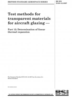 Prüfverfahren für transparente Materialien für Flugzeugverglasungen – Teil 12: Bestimmung der linearen Wärmeausdehnung