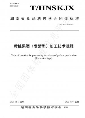 Verhaltenskodex für die Verarbeitungstechnik von gelbem Pfirsichwein (fermentierter Typ)