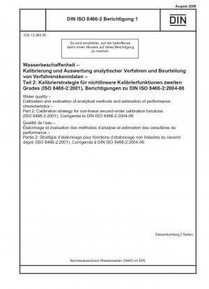 Wasserbeschaffenheit – Kalibrierung und Bewertung analytischer Methoden und Abschätzung von Leistungsmerkmalen – Teil 2: Kalibrierstrategie für nichtlineare Kalibrierfunktionen zweiter Ordnung (ISO 8466-2:2001), Berichtigungen zu DIN ISO 8466-2:2004-06