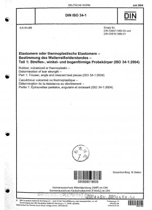 Gummi, vulkanisiert oder thermoplastisch – Bestimmung der Reißfestigkeit – Teil 1: Hosen-, Winkel- und Halbmondprüfstücke (ISO 34-1:2004)