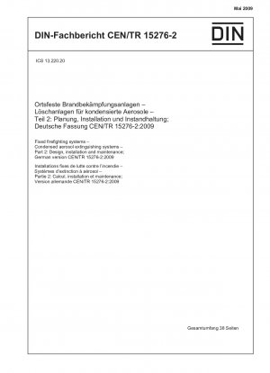 Ortsfeste Feuerlöschanlagen – Löschanlagen mit kondensiertem Aerosol – Teil 2: Entwurf, Installation und Wartung; Deutsche Fassung CEN/TR 15276-2:2009