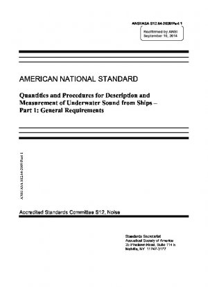 Amerikanische nationale Standardgrößen und -verfahren zur Beschreibung und Messung von Unterwasserschall von Schiffen – Teil 1: Allgemeine Anforderungen