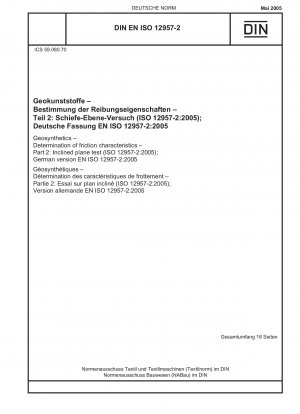 Geokunststoffe - Bestimmung der Reibungseigenschaften - Teil 2: Prüfung der schiefen Ebene (ISO 12957-2:2005); Deutsche Fassung EN ISO 12957-2:2005