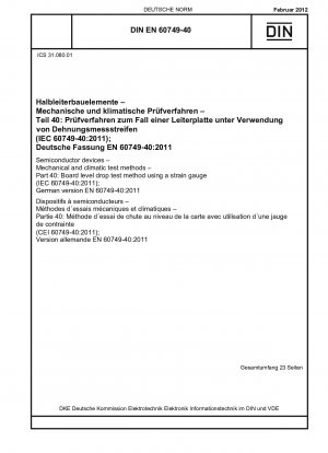 Halbleiterbauelemente - Mechanische und klimatische Prüfverfahren - Teil 40: Fallprüfverfahren auf Platinenebene unter Verwendung eines Dehnungsmessstreifens (IEC 60749-40:2011); Deutsche Fassung EN 60749-40:2011