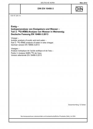 Essig – Isotopenanalyse von Essigsäure und Wasser – Teil 3: O-IRMS-Analyse von Wasser in Weinessig; Deutsche Fassung EN 16466-3:2013