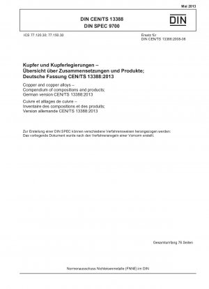 Kupfer und Kupferlegierungen – Kompendium von Zusammensetzungen und Produkten; Deutsche Fassung CEN/TS 13388:2013