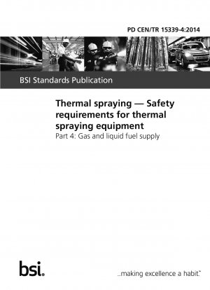 Thermisches Spritzen – Sicherheitsanforderungen für thermische Spritzgeräte – Teil 4: Gas- und Flüssigbrennstoffversorgung