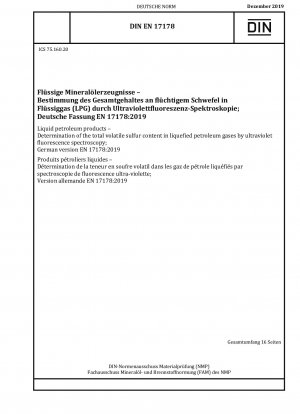Flüssige Erdölprodukte - Bestimmung des Gesamtgehalts an flüchtigem Schwefel in verflüssigten Erdölgasen mittels Ultraviolett-Fluoreszenzspektroskopie; Deutsche Fassung EN 17178:2019