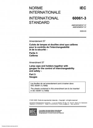 Änderung 57 – Lampensockel und -fassungen sowie Messgeräte zur Kontrolle der Austauschbarkeit und Sicherheit – Teil 3: Messgeräte