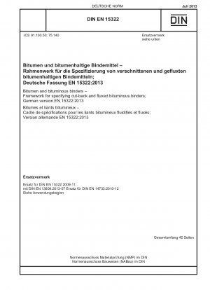 Bitumen und bituminöse Bindemittel – Rahmen für die Spezifikation von verschnittenen und gefluxten bituminösen Bindemitteln; Deutsche Fassung EN 15322:2013