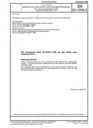 Fettfreie Lebensmittel - Bestimmung von Dithiocarbamat- und Thiuramdisulfid-Rückständen - Teil 2: Gaschromatographisches Verfahren; Deutsche Fassung EN 12396-2:1998