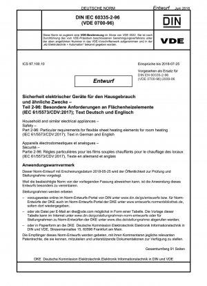 Sicherheit elektrischer Geraete fuer den Hausgebrauch und aehnliche Zwecke - Teil 2-96: Besondere Anforderungen an Flaechenheizelemente (IEC 61/5573/CDV:2017); Text Deutsch und Englisch