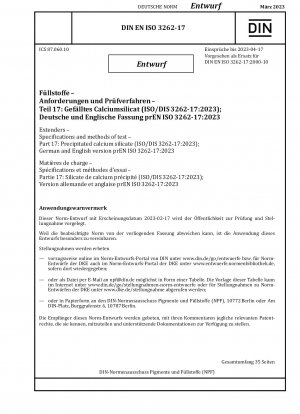 Füllstoffe – Spezifikationen und Prüfverfahren – Teil 17: Gefälltes Calciumsilikat (ISO/DIS 3262-17:2023); Deutsche und englische Version prEN ISO 3262-17:2023