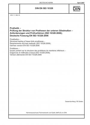 Prothetik – Strukturprüfung von Unterschenkelprothesen – Anforderungen und Prüfverfahren (ISO 10328:2006); Englische Fassung von DIN EN ISO 10328:2007-04