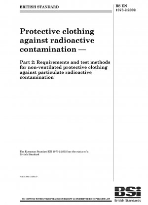 Schutzkleidung gegen radioaktive Kontamination – Anforderungen und Prüfverfahren für unbelüftete Schutzkleidung gegen radioaktive Kontamination durch Partikel