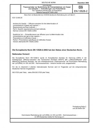 Luftqualität – Diffusionssammler zur Bestimmung der Konzentrationen von Gasen und Dämpfen; Anforderungen und Prüfverfahren – Teil 2: Spezifische Anforderungen und Prüfverfahren; Deutsche Fassung EN 13528-2:2002