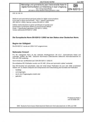 Mehradrige und symmetrische Paar-/Vierkabel für die digitale Kommunikation zur Verwendung in rauen Umgebungen – Teil 1: Fachgrundspezifikation (IEC 62012-1:2002); Deutsche Fassung EN 62012-1:2002