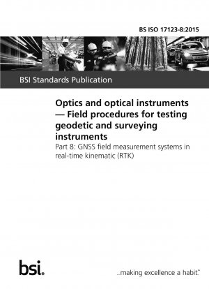 Optik und optische Instrumente. Feldverfahren zur Prüfung geodätischer und vermessungstechnischer Instrumente. GNSS-Feldmesssysteme in Echtzeitkinematik (RTK)