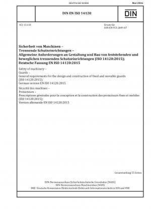 Sicherheit von Maschinen – Schutzeinrichtungen – Allgemeine Anforderungen für die Gestaltung und den Bau von festen und beweglichen Schutzeinrichtungen (ISO 14120:2015); Deutsche Fassung EN ISO 14120:2015