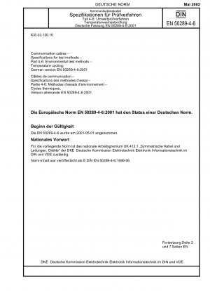 Kommunikationskabel - Spezifikationen für Prüfverfahren - Teil 4-6: Umweltprüfverfahren; Temperaturwechsel; Deutsche Fassung EN 50289-4-6:2001 / Hinweis: Gilt in Verbindung mit DIN EN 50289-4-1 (2002-05).