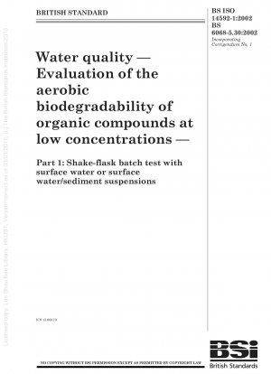 Wasserqualität – Bewertung der aeroben biologischen Abbaubarkeit organischer Verbindungen in niedrigen Konzentrationen – Teil 1: Schüttelkolben-Chargentest mit Oberflächenwasser oder Oberflächenwasser/Sedimentsuspensionen