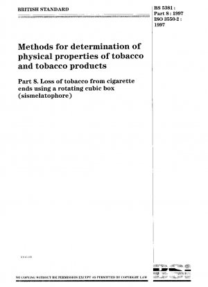 Methoden zur Bestimmung der physikalischen Eigenschaften von Tabak und Tabakprodukten. Tabakverlust aus Zigarettenstummeln mittels rotierender kubischer Box (Sismelatophor)