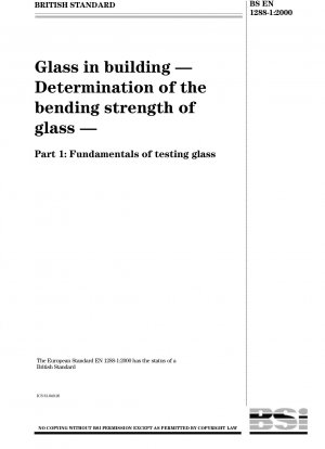 Glas im Bauwesen - Bestimmung der Biegefestigkeit von Glas - Grundlagen der Glasprüfung