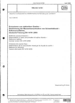 Emissionen aus stationären Quellen - Bestimmung der Massenkonzentration von Schwefeldioxid - Referenzverfahren; Englische Fassung von DIN EN 14791:2006-04