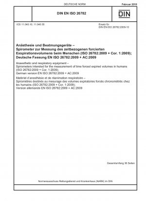 Anästhesie- und Beatmungsgeräte – Spirometer zur Messung der zeitlich forcierten Exspirationsvolumina beim Menschen (ISO 26782:2009 + Cor. 1:2009); Deutsche Fassung EN ISO 26782:2009 + AC:2009