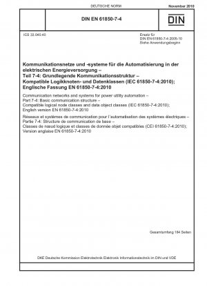 Kommunikationsnetze und -systeme für die Energieversorgungsautomatisierung – Teil 7-4: Grundlegende Kommunikationsstruktur – Kompatible logische Knotenklassen und Datenobjektklassen (IEC 61850-7-4:2010); Englische Fassung EN 61850-7-4:2010