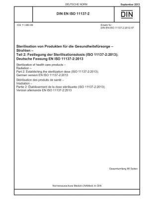 Sterilisation von Gesundheitsprodukten – Strahlung – Teil 2: Ermittlung der Sterilisationsdosis (ISO 11137-2:2013); Deutsche Fassung EN ISO 11137-2:2013