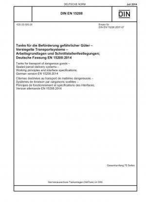 Tanks für den Transport gefährlicher Güter – Verschlossene Paketzustellsysteme – Funktionsprinzipien und Schnittstellenspezifikationen; Deutsche Fassung EN 15208:2014