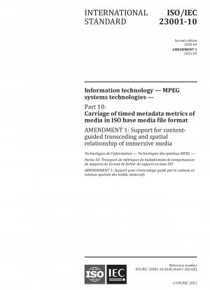 Änderung 1 – Informationstechnologie – MPEG-Systemtechnologien – Teil 10: Übertragung zeitgesteuerter Metadatenmetriken von Medien im ISO-Basismediendateiformat – Unterstützung für inhaltsgesteuerte Transkodierung und Spati