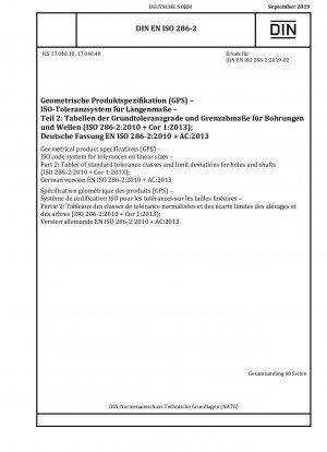 Geometrische Produktspezifikationen (GPS) – ISO-Codesystem für Toleranzen bei Längenmaßen – Teil 2: Tabellen der Standardtoleranzklassen und Grenzabweichungen für Löcher und Wellen (ISO 286-2:2010 + Cor 1:2013); Deutsche Fassung EN ISO 286-2:2010 + AC:2013