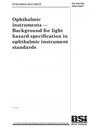 Ophthalmologische Instrumente. Hintergrund für die Spezifikation der Lichtgefahr in Normen für ophthalmologische Instrumente
