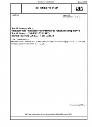 Farben und Lacke – Übersicht über Prüfmethoden zur Härte und Verschleißfestigkeit von Beschichtungen (ISO/TR 21555:2019); Deutsche Fassung CEN ISO/TR 21555:2020