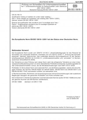 Qualifikationsprüfung von Schweißern für Unterwasserschweißen – Teil 1: Tauchschweißer für hyperbares Nassschweißen (ISO 15618-1:2001); Deutsche Fassung EN ISO 15618-1:2001