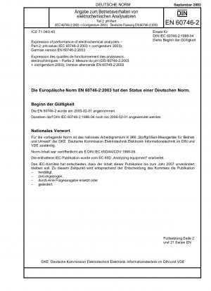 Leistungsausdruck elektrochemischer Analysatoren - Teil 2: pH-Wert (IEC 60746-2:2003 + Corrigendum 2003); Deutsche Fassung EN 60746-2:2003