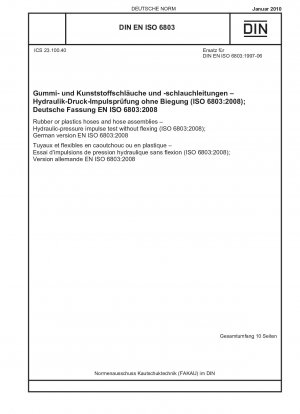 Gummi- oder Kunststoffschläuche und Schlauchleitungen – Hydraulikdruck-Impulsprüfung ohne Biegung (ISO 6803:2008); Deutsche Fassung EN ISO 6803:2008