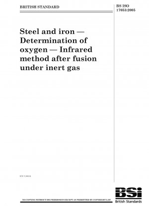 Stahl und Eisen - Bestimmung von Sauerstoff - Infrarot-Methode nach Fusion unter Schutzgas