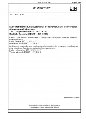 Kunststoffrohrleitungssysteme für die Sanierung unterirdischer Entwässerungs- und Abwassernetze unter Druck – Teil 1: Allgemeines (ISO 11297-1:2013); Deutsche Fassung EN ISO 11297-1:2013
