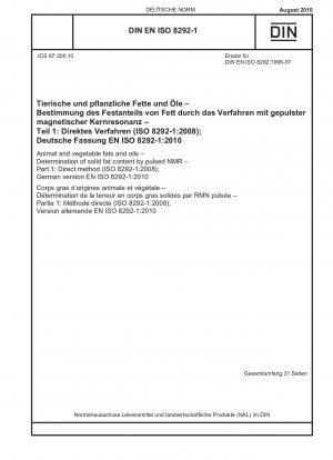 Tierische und pflanzliche Fette und Öle – Bestimmung des Festfettgehalts mittels gepulster NMR – Teil 1: Direkte Methode (ISO 8292-1:2008); Deutsche Fassung EN ISO 8292-1:2010