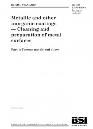 Metallische und andere anorganische Beschichtungen – Reinigung und Vorbereitung von Metalloberflächen Teil 1: Eisenmetalle und -legierungen