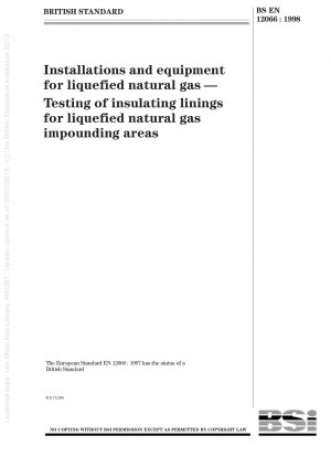 Anlagen und Geräte für Flüssigerdgas – Prüfung von Isolierauskleidungen für Flüssigerdgas-Auffangbereiche